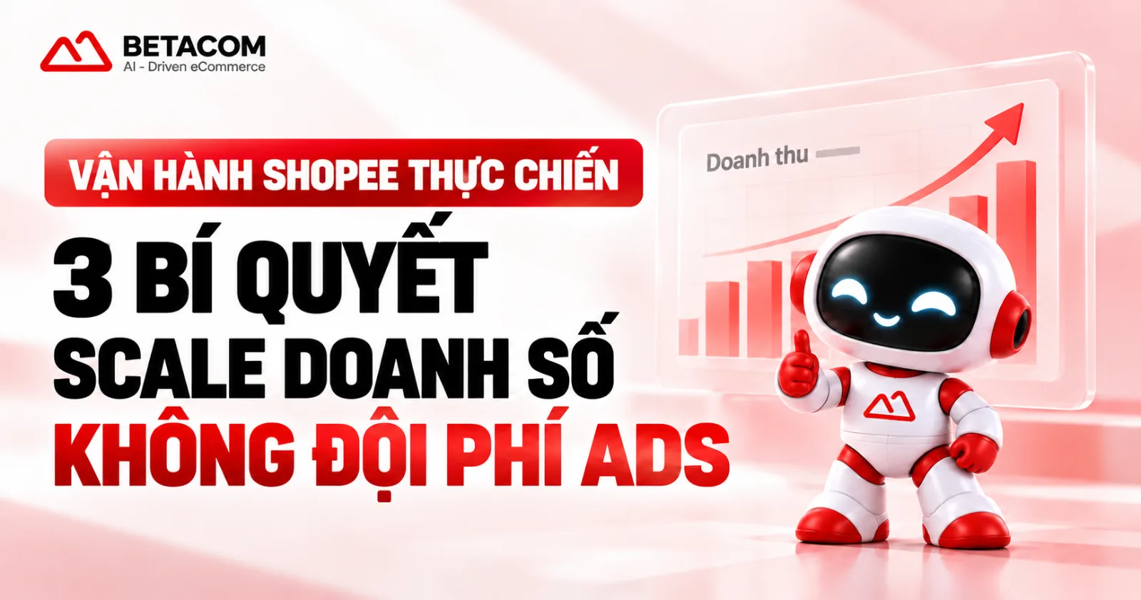 Vận Hành Shopee Thực Chiến: 3 Bí Quyết Scale Doanh Số Không Đội Phí Ads