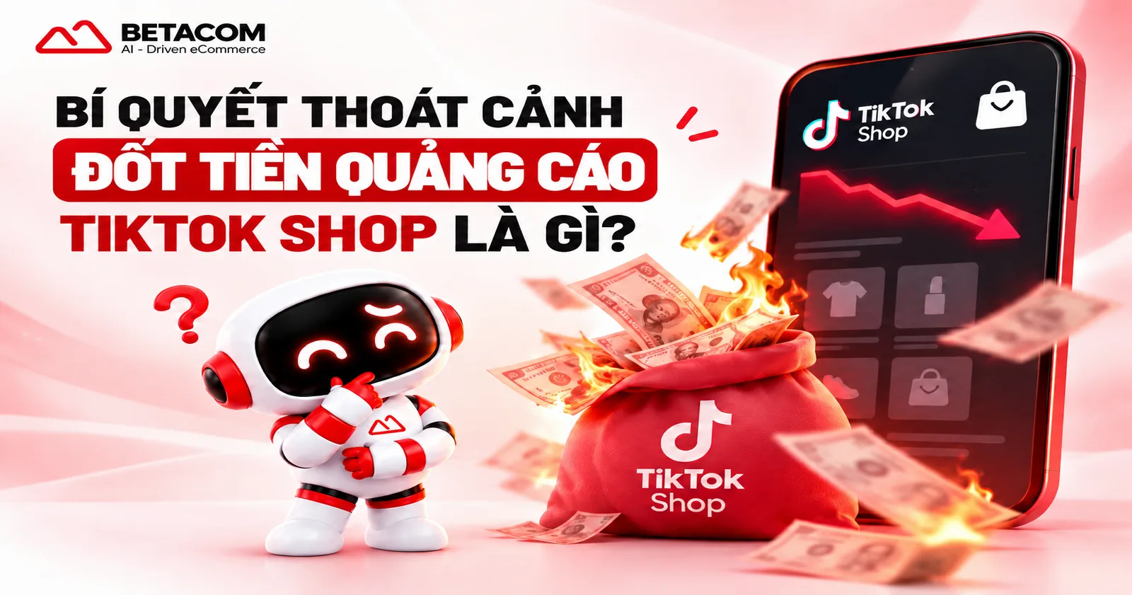 Làm sao thoát cảnh đốt tiền quảng cáo TikTok Shop?